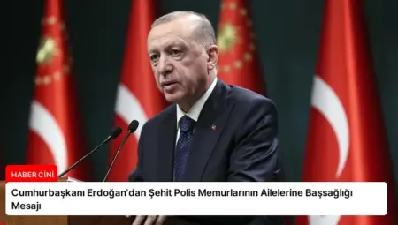 Cumhurbaşkanı Erdoğan’dan Şehit Polis Memurlarının Ailelerine Başsağlığı Mesajı