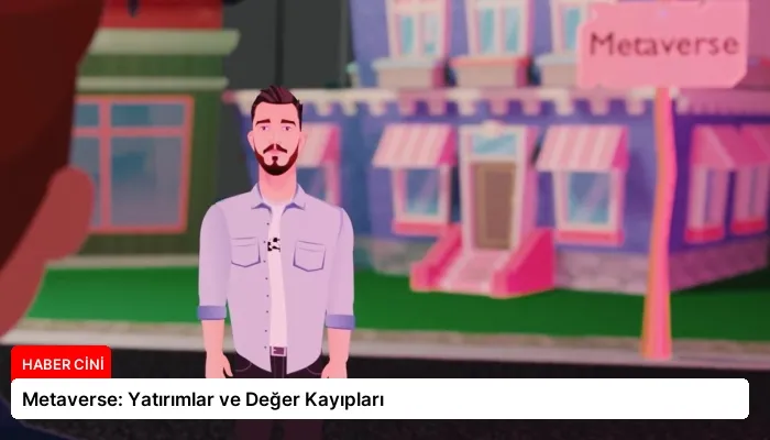 Metaverse: Yatırımlar ve Değer Kayıpları