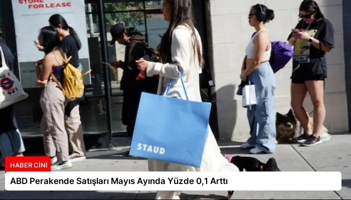 ABD Perakende Satışları Mayıs Ayında Yüzde 0,1 Arttı