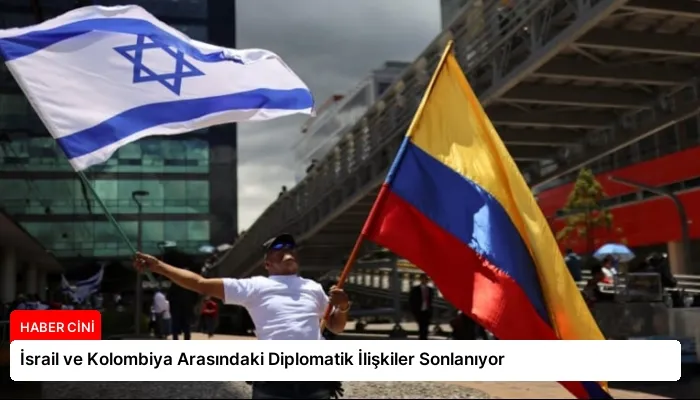 İsrail ve Kolombiya Arasındaki Diplomatik İlişkiler Sonlanıyor