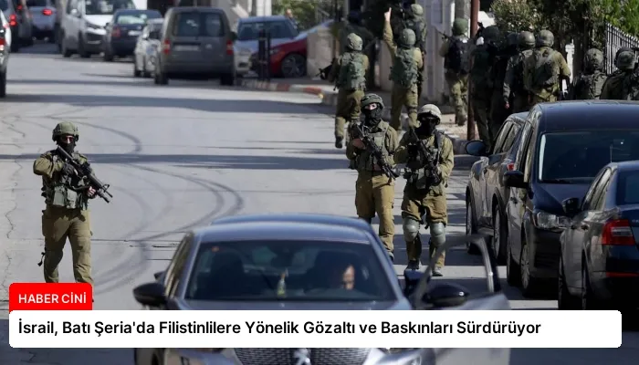 İsrail, Batı Şeria’da Filistinlilere Yönelik Gözaltı ve Baskınları Sürdürüyor