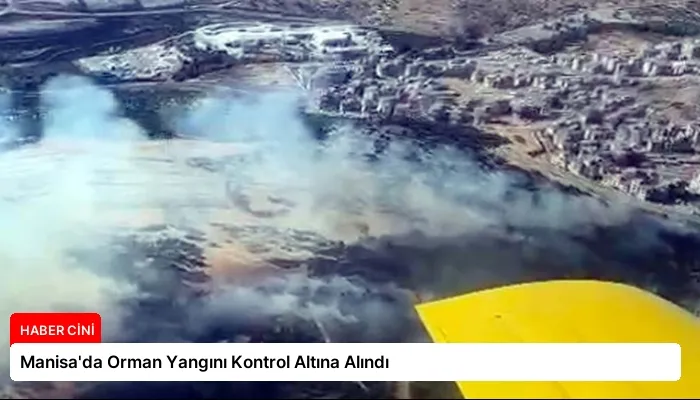 Manisa’da Orman Yangını Kontrol Altına Alındı