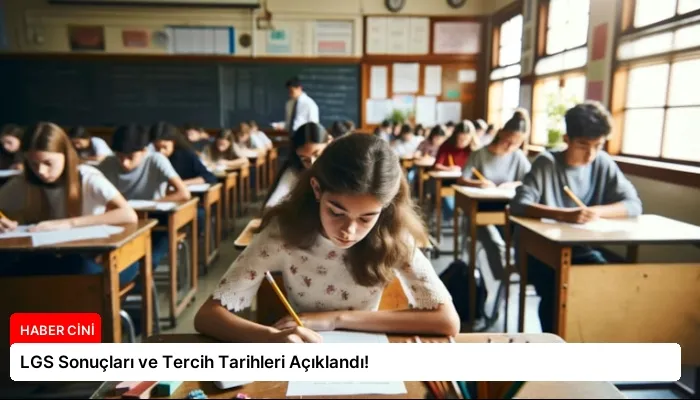 LGS Sonuçları ve Tercih Tarihleri Açıklandı!
