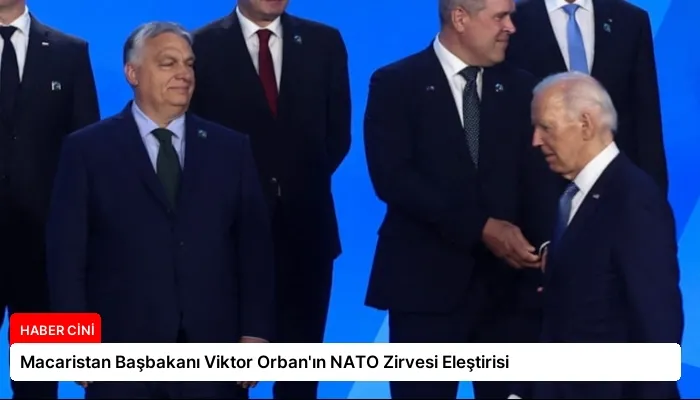Macaristan Başbakanı Viktor Orban’ın NATO Zirvesi Eleştirisi