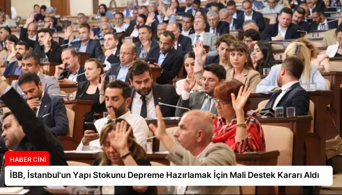 İBB, İstanbul’un Yapı Stokunu Depreme Hazırlamak İçin Mali Destek Kararı Aldı