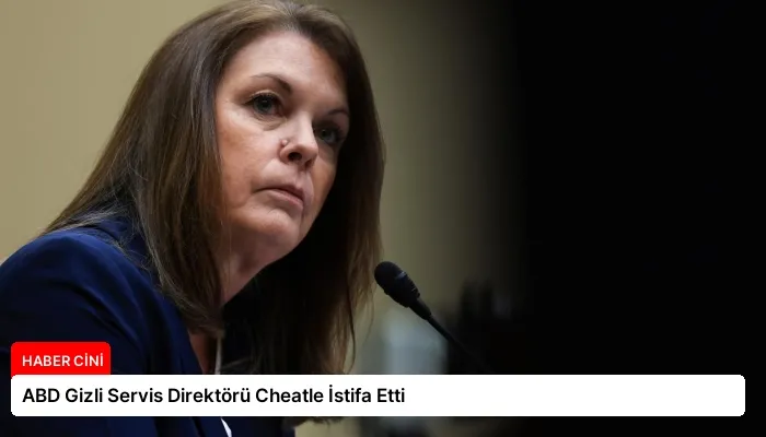 ABD Gizli Servis Direktörü Cheatle İstifa Etti
