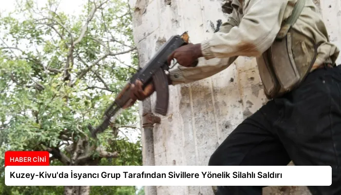 Kuzey-Kivu’da İsyancı Grup Tarafından Sivillere Yönelik Silahlı Saldırı