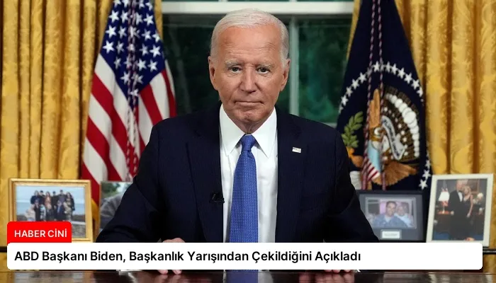 ABD Başkanı Biden, Başkanlık Yarışından Çekildiğini Açıkladı