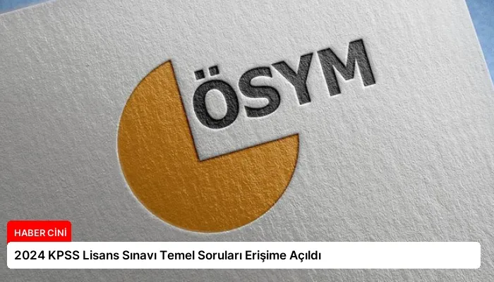 2024 KPSS Lisans Sınavı Temel Soruları Erişime Açıldı