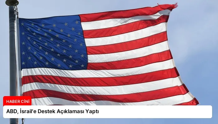 ABD, İsrail’e Destek Açıklaması Yaptı