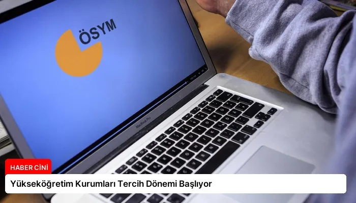Yükseköğretim Kurumları Tercih Dönemi Başlıyor