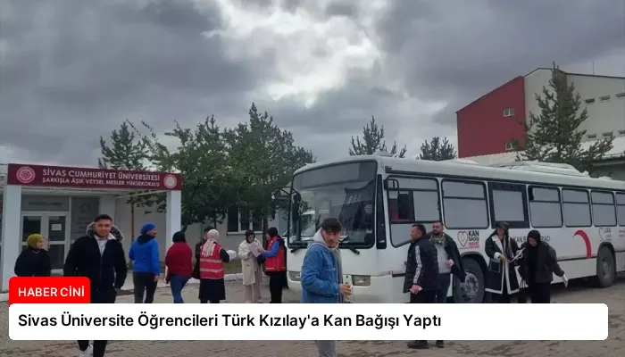 Sivas Üniversite Öğrencileri Türk Kızılay’a Kan Bağışı Yaptı