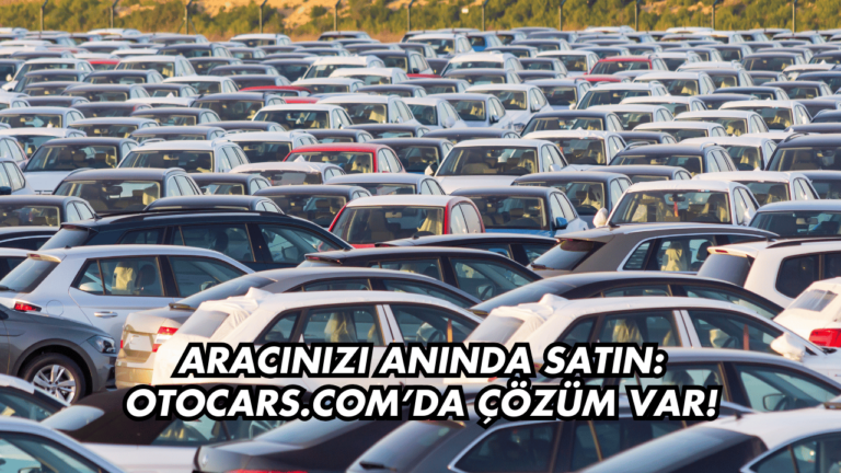 Aracınız İçin En İyi Fiyatı Otocars.com Veriyor!