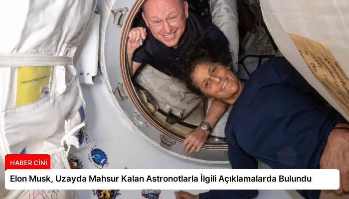 Elon Musk, Uzayda Mahsur Kalan Astronotlarla İlgili Açıklamalarda Bulundu