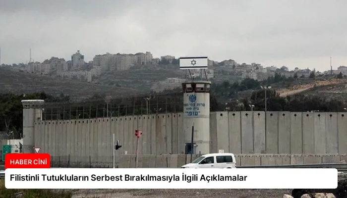 Filistinli Tutukluların Serbest Bırakılmasıyla İlgili Açıklamalar