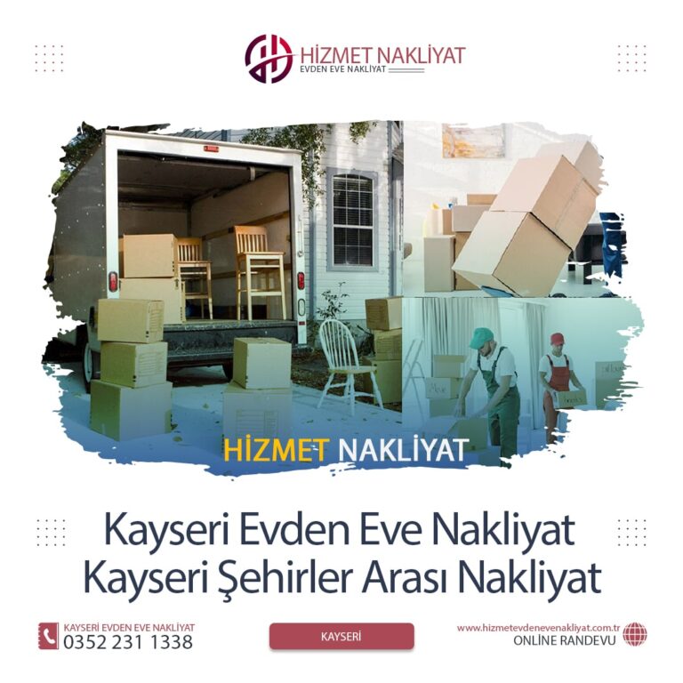 Kayseri Evden Eve Nakliyat: Taşınmanın Kolay Yolu Hizmet Nakliyat ile