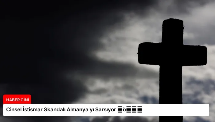 Cinsel İstismar Skandalı Almanya’yı Sarsıyor ⏬👇