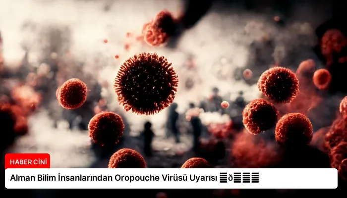Alman Bilim İnsanlarından Oropouche Virüsü Uyarısı ⏬👇