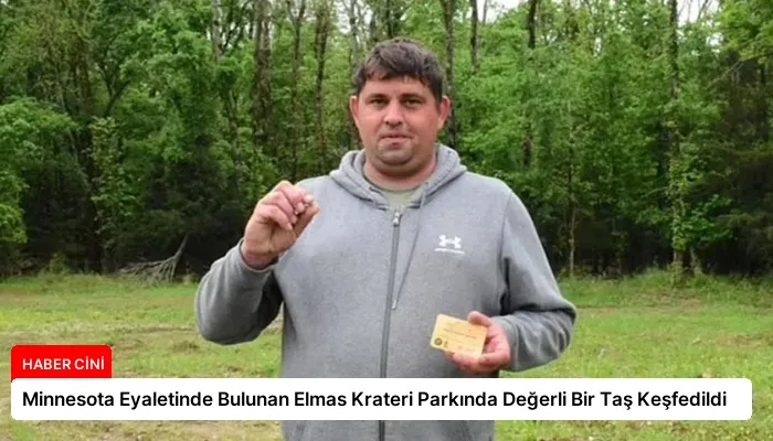 Minnesota Eyaletinde Bulunan Elmas Krateri Parkında Değerli Bir Taş Keşfedildi