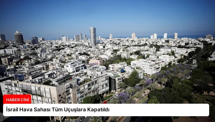 İsrail Hava Sahası Tüm Uçuşlara Kapatıldı