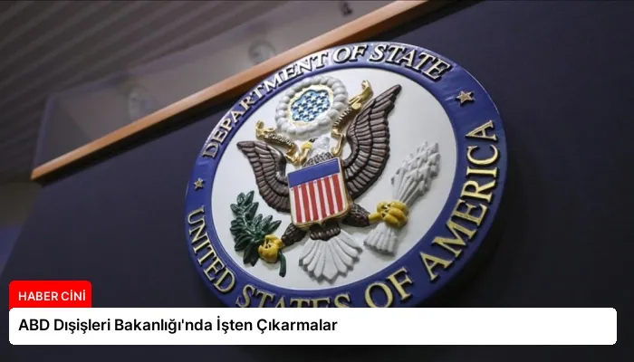 ABD Dışişleri Bakanlığı’nda İşten Çıkarmalar