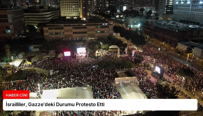 İsrailliler, Gazze’deki Durumu Protesto Etti