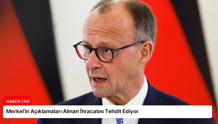 Merkel’in Açıklamaları Alman İhracatını Tehdit Ediyor