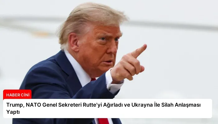 Trump, NATO Genel Sekreteri Rutte’yi Ağırladı ve Ukrayna İle Silah Anlaşması Yaptı
