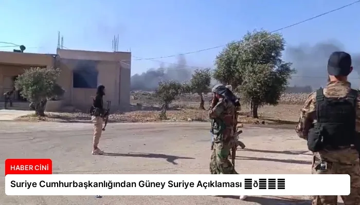 Suriye Cumhurbaşkanlığından Güney Suriye Açıklaması ⏬👇