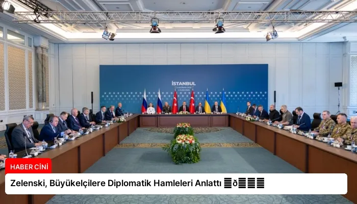Zelenski, Büyükelçilere Diplomatik Hamleleri Anlattı ⏬👇