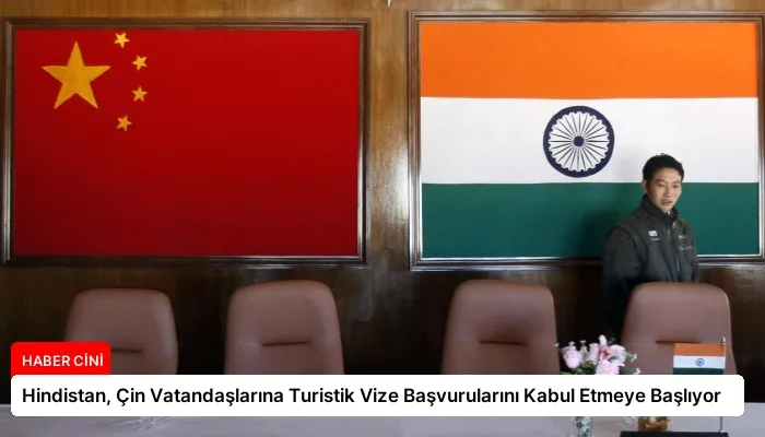 Hindistan, Çin Vatandaşlarına Turistik Vize Başvurularını Kabul Etmeye Başlıyor