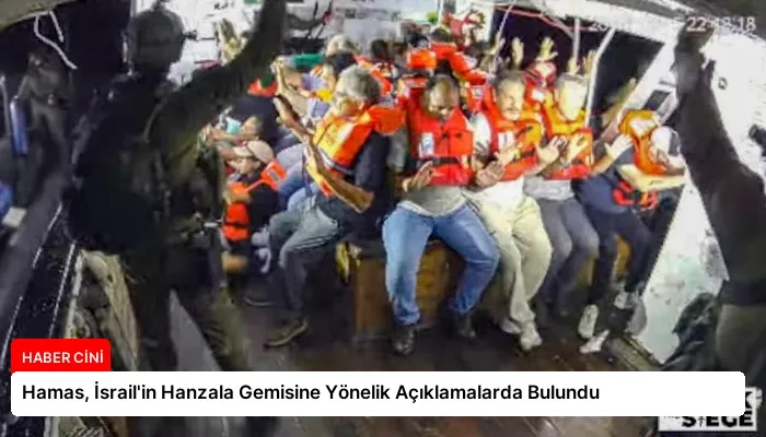 Hamas, İsrail’in Hanzala Gemisine Yönelik Açıklamalarda Bulundu
