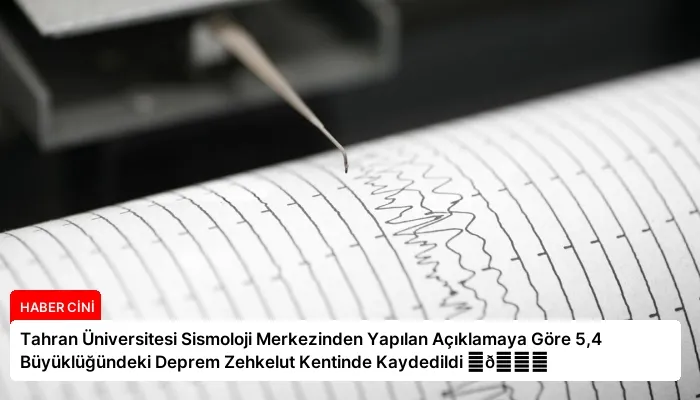 Tahran Üniversitesi Sismoloji Merkezinden Yapılan Açıklamaya Göre 5,4 Büyüklüğündeki Deprem Zehkelut Kentinde Kaydedildi ⏬👇