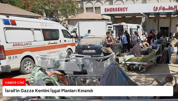 İsrail’in Gazze Kentini İşgal Planları Kınandı