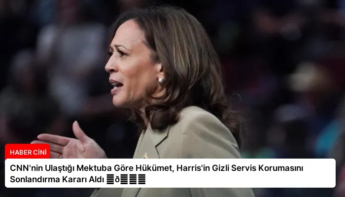 CNN’nin Ulaştığı Mektuba Göre Hükümet, Harris’in Gizli Servis Korumasını Sonlandırma Kararı Aldı ⏬👇