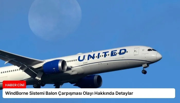 WindBorne Sistemi Balon Çarpışması Olayı Hakkında Detaylar