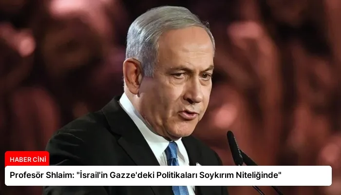 Profesör Shlaim: “İsrail’in Gazze’deki Politikaları Soykırım Niteliğinde”