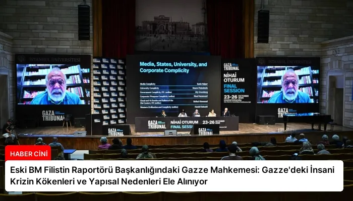 Eski BM Filistin Raportörü Başkanlığındaki Gazze Mahkemesi: Gazze’deki İnsani Krizin Kökenleri ve Yapısal Nedenleri Ele Alınıyor
