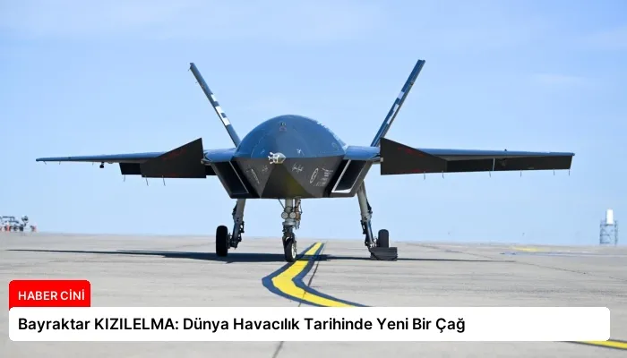 Bayraktar KIZILELMA: Dünya Havacılık Tarihinde Yeni Bir Çağ