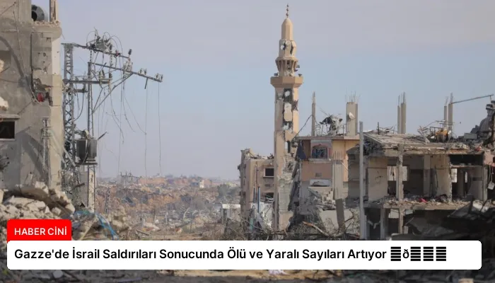 Gazze’de İsrail Saldırıları Sonucunda Ölü ve Yaralı Sayıları Artıyor ⏬👇