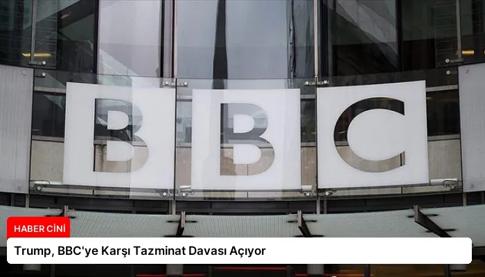 Trump, BBC’ye Karşı Tazminat Davası Açıyor