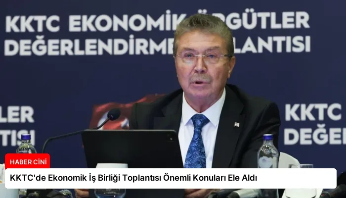 KKTC’de Ekonomik İş Birliği Toplantısı Önemli Konuları Ele Aldı