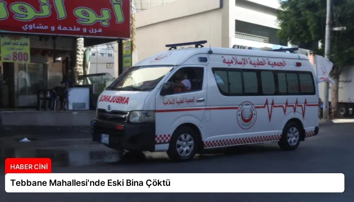 Tebbane Mahallesi’nde Eski Bina Çöktü