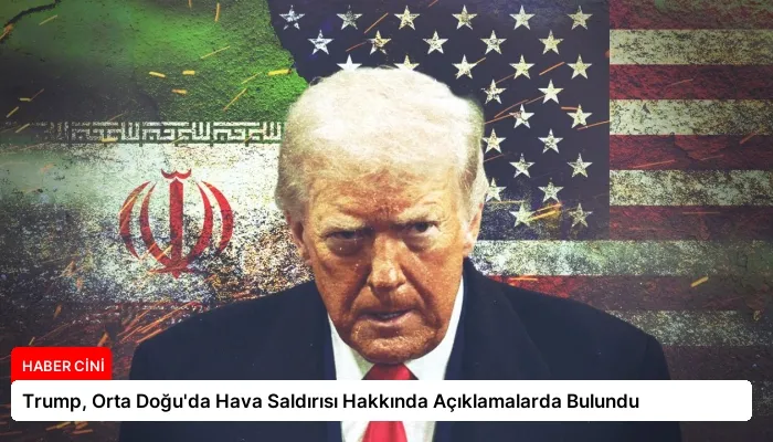 Trump, Orta Doğu’da Hava Saldırısı Hakkında Açıklamalarda Bulundu