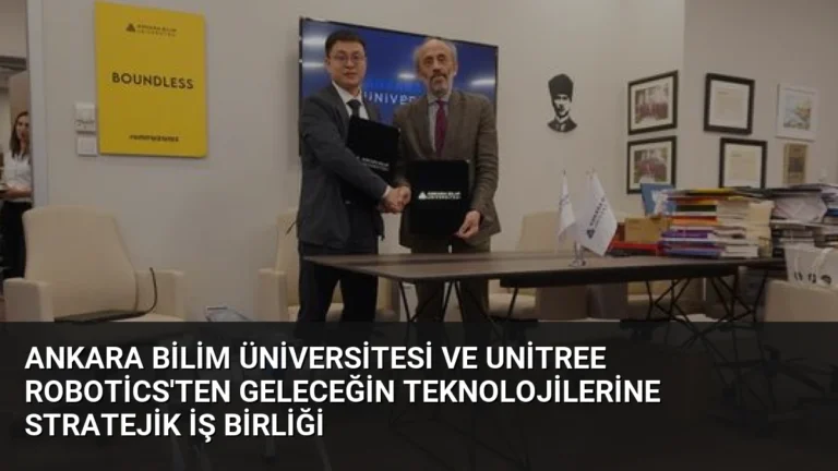 Ankara Bilim Üniversitesi ve Unitree Robotics’ten Geleceğin Teknolojilerine Stratejik İş Birliği