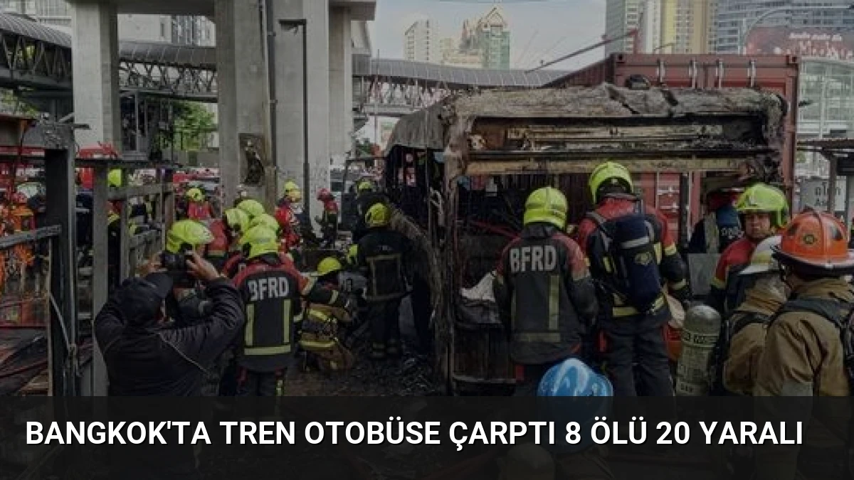 Bangkok’ta Tren Otobüse Çarptı 8 Ölü 20 Yaralı
