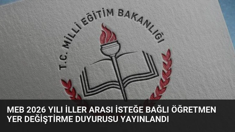 MEB 2026 Yılı İller Arası İsteğe Bağlı Öğretmen Yer Değiştirme Duyurusu Yayınlandı