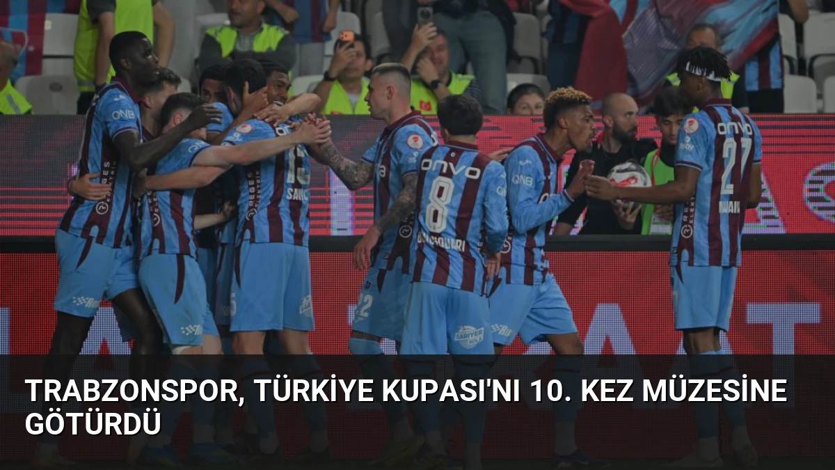 Trabzonspor, Türkiye Kupası’nı 10. Kez Müzesine Götürdü