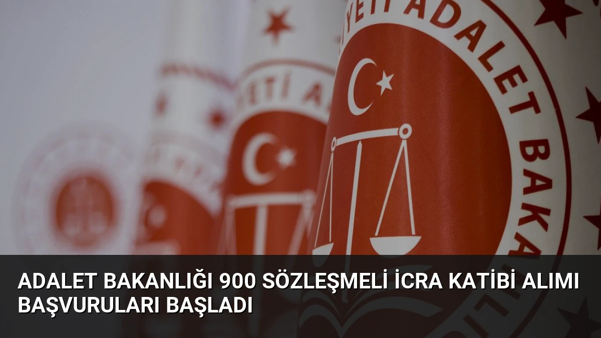 Adalet Bakanlığı 900 Sözleşmeli İcra Katibi Alımı Başvuruları Başladı