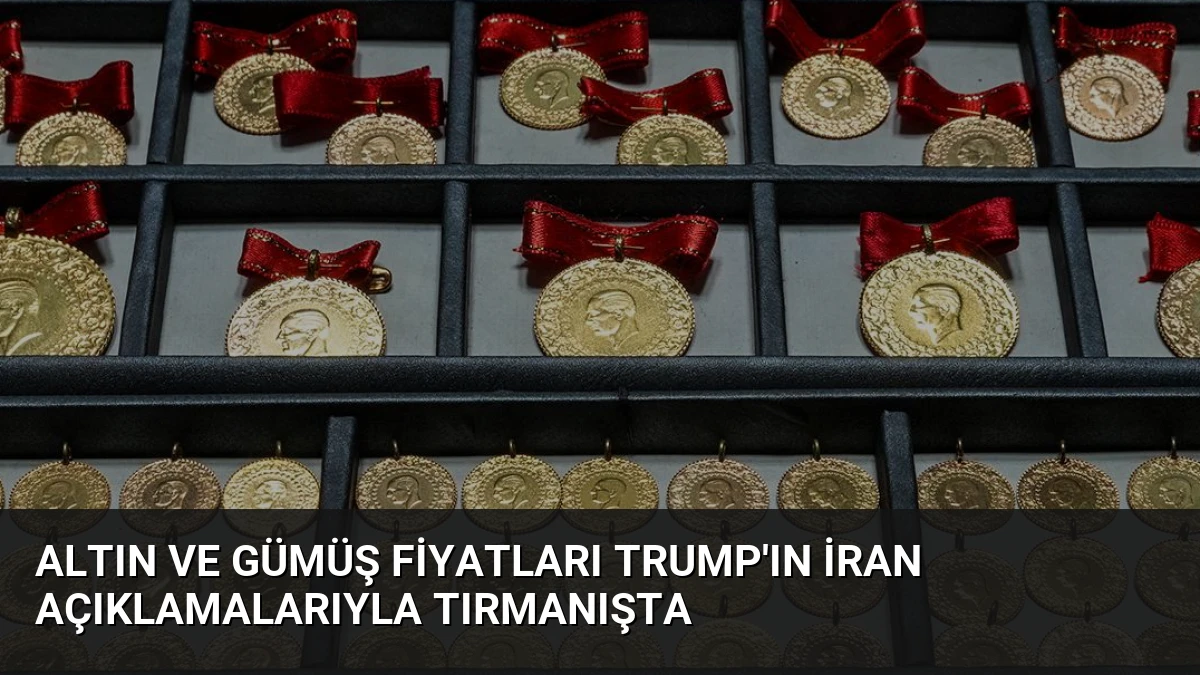 Altın ve Gümüş Fiyatları Trump’ın İran Açıklamalarıyla Tırmanışta